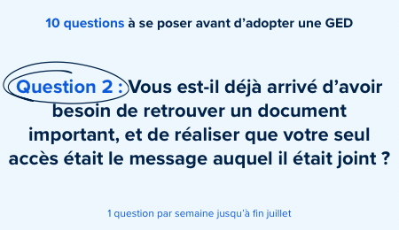 Siatel présente Gargantua - 2/10 – Vous est-il déjà arrivé d’avoir besoin de retrouver un document important, et de réaliser que votre seul accès était le message auquel il était joint ?