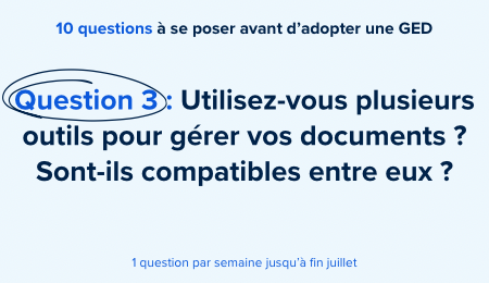 Siatel présente Gargantua - 3/10 – Utilisez-vous plusieurs outils pour gérer vos documents ? Sont-ils compatibles entre eux ?