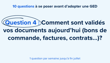 Siatel présente Gargantua - 4/10 – Comment sont validés vos documents aujourd’hui (bons de commande, factures, contrats…) ?