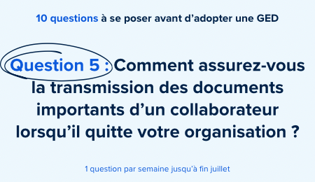 Siatel présente Gargantua - 5/10 – Comment assurez-vous la transmission des documents importants d’un collaborateur lorsqu’il quitte votre organisation ?